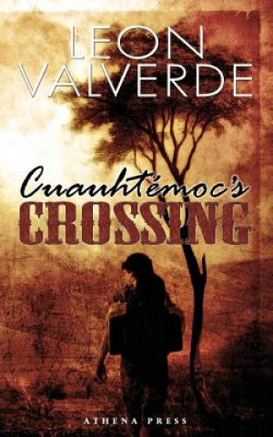 Livre Cuauhtemoc's Crossing Leon Valverde