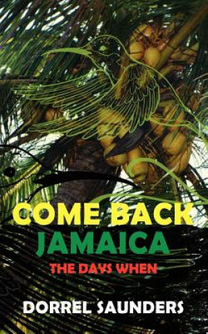 Book Come Back Jamaica Dorrel Saunders