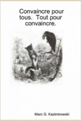 Kniha Convaincre Pour Tous. Tout Pour Convaincre. Kazimirowski