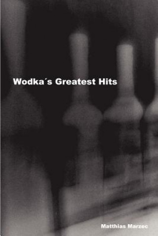 Könyv Wodka's Greatest Hits Matthias Marzec