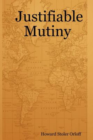 Kniha Justifiable Mutiny Howard Stoler Orloff