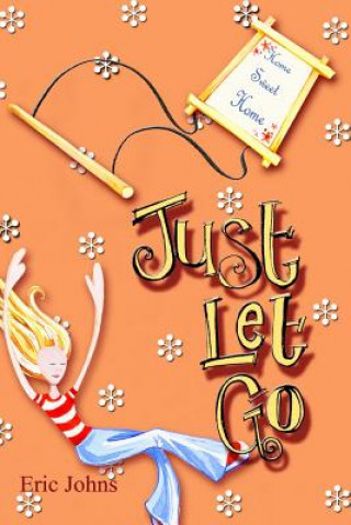 Kniha Just Let Go Eric Johns