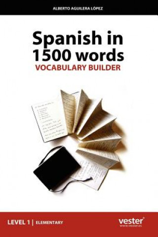 Könyv Spanish In 1500 Words, Vocabulary Builder Alberto Aguilera Lopez