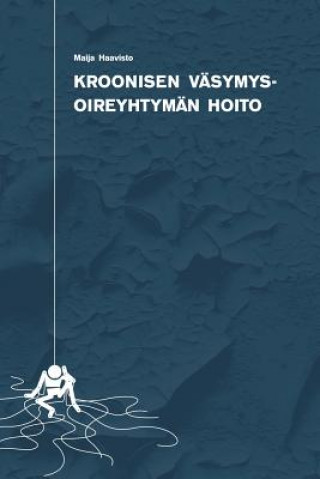Book Kroonisen Vasymysoireyhtyman Hoito Maija Haavisto