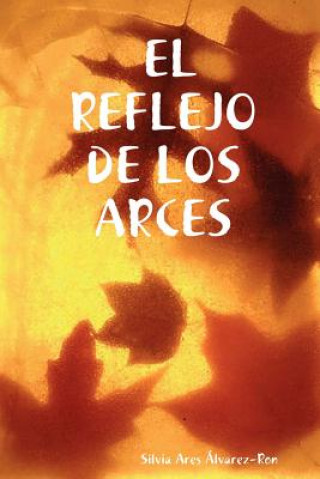 Könyv Reflejo De Los Arces Silvia Ares Alvarez-Ron