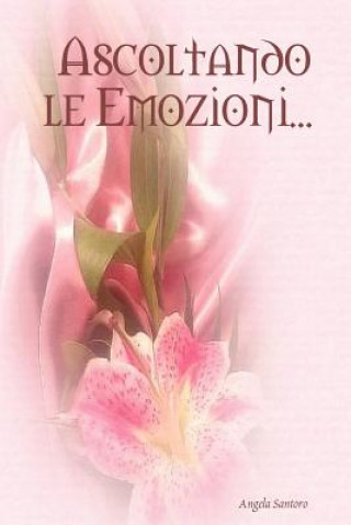 Βιβλίο Ascoltando Le Emozioni... Angela Santoro