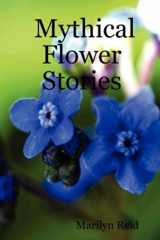 Carte Mythical Flower Stories Marilyn Reid