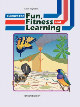 Livre Games for Fun, Fitness and Learning Kathi Wyldeck