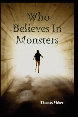 Книга Who Believes In Monsters Thomas Maher