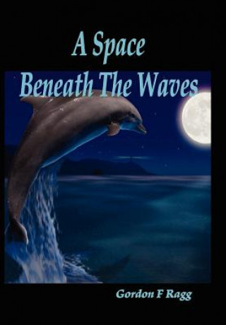 Knjiga Space Beneath The Waves Gordon F Ragg