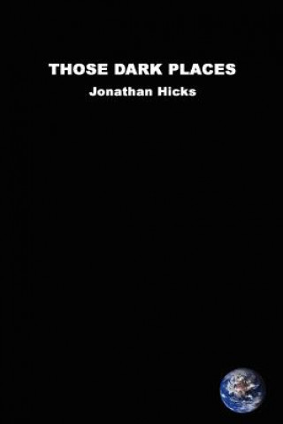 Книга Those Dark Places Jonathan Hicks