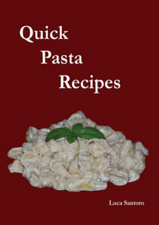 Könyv Quick Pasta Recipes Luca Santoro
