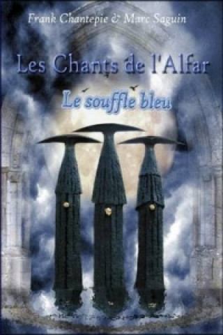 Könyv Chants De L'Alfar - Le Souffle Bleu Chantepie