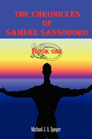Könyv Chronicles of Samuel Sassodoro, Book One Speyer