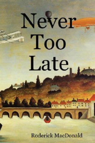 Knjiga Never Too Late Roderick MacDonald