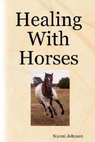 Kniha Healing With Horses Naomi Johnson