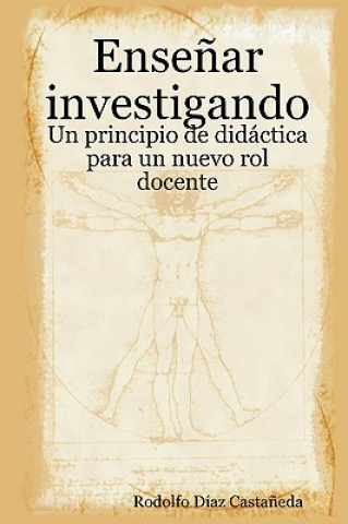Knjiga Ensenar Investigando Doctorado en Educacion por Universidad de Salamanca (Espana) Rodolfo Diaz Castaneda