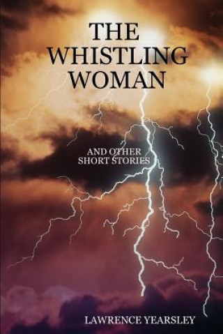 Könyv Whistling Woman and Other Short Stories Lawrence Yearsley