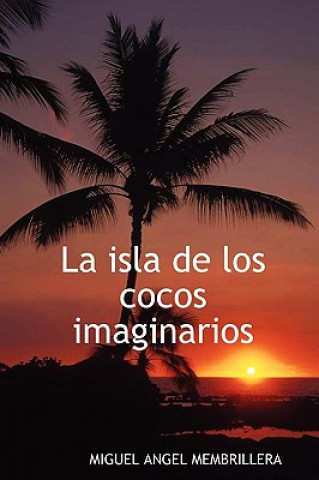 Książka Isla De Los Cocos Imaginarios Miguel Angel Membrillera