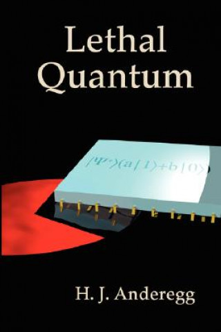 Knjiga Lethal Quantum H.J. Anderegg