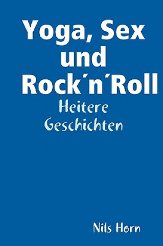Kniha Yoga, Sex Und RockA'nA'Roll Nils Horn