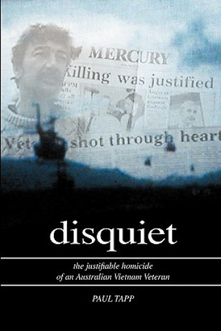 Книга Disquiet - the Justifiable Homicide of an Australian Vietnam Veteran Paul Tapp