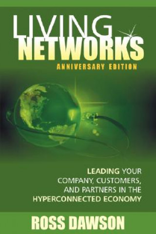 Kniha Living Networks - Anniversary Edition: Leading Your Company, Customers, and Partners in the Hyper-Connected Economy Ross Dawson