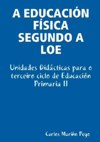 Carte Educacia"N Faisica Segundo a Loe. Unidades Didacticas Para O Terceiro Ciclo De Educacion Primaria II Carlos Marino Pego