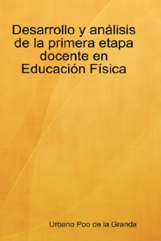 Carte Desarrollo Y Analisis De La Primera Etapa Docente En Educacion Fisica Urbano Poo de la Granda