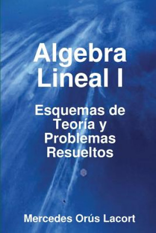 Knjiga Algebra Lineal I - Esquemas De Teoria Y Problemas Resueltos Mercedes Orus Lacort