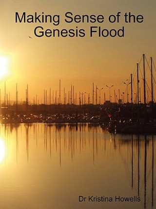 Buch Making Sense of the Genesis Flood Kristina Howells