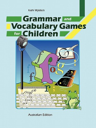 Kniha Grammar and Vocabulary Games for Children Kathi Wyldeck