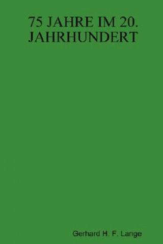 Könyv 75 Jahre Im 20. Jahrhundert Gerhard H. F. Lange