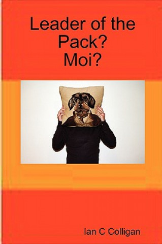Knjiga Leader of the Pack - Moi? Ian C. Colligan
