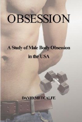 Kniha Obsession: A Study of Male Body Obsession in the USA David Metcalfe