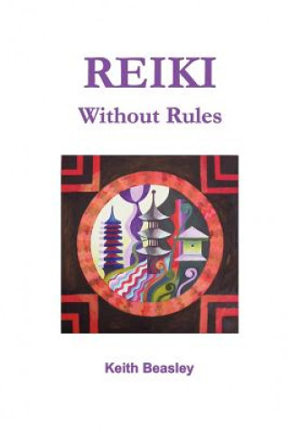 Kniha Reiki - Without Rules Keith Beasley