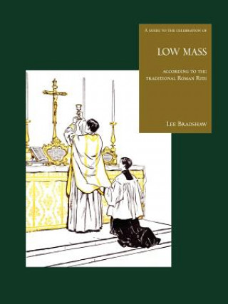 Książka Guide to the Celebration of Low Mass Lee Bradshaw