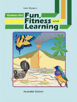 Livre Games for Fun, Fitness and Learning Kathi Wyldeck