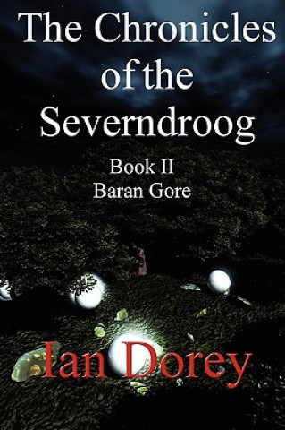 Könyv Chronicles of the Severndroog Book II - Baran Gore Ian Dorey