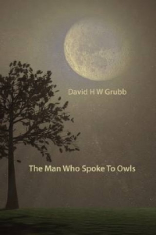 Carte Man Who Spoke to Owls David H. W. Grubb