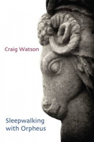 Könyv Sleepwalking with Orpheus Craig Watson