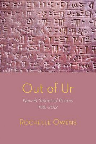 Carte Out of Ur: New & Selected Poems 1961-2012 Rochelle Owens