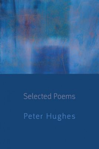 Knjiga Selected Poems Peter Hughes