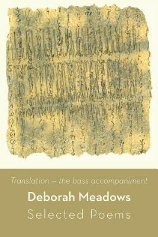 Carte Translation, the Bass Accompaniment: Selected Poems Deborah Meadows