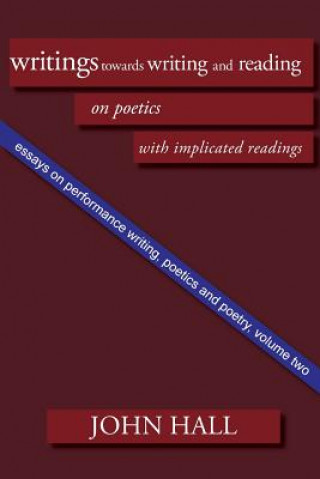 Kniha Essays on Performance Writing, Poetics and Poetry John A. Hall