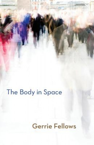 Knjiga Body in Space Gerrie Fellows