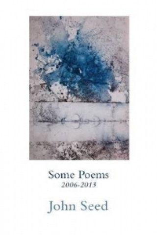 Carte Some Poems 2006-2013 John Seed