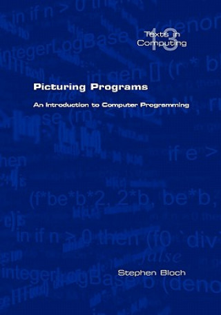 Knjiga Picturing Programs. An Introduction to Computer Programming Stephen Bloch