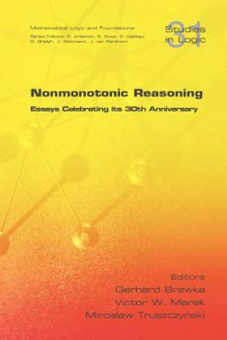 Kniha Nonmonotonic Reasoning. Essays Celebrating Its 30th Anniversary Gerhard Brewka