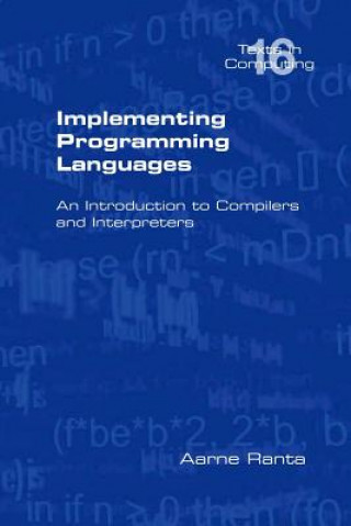 Könyv Implementing Programming Languages. An Introduction to Compilers and Interpreters Aarne Ranta